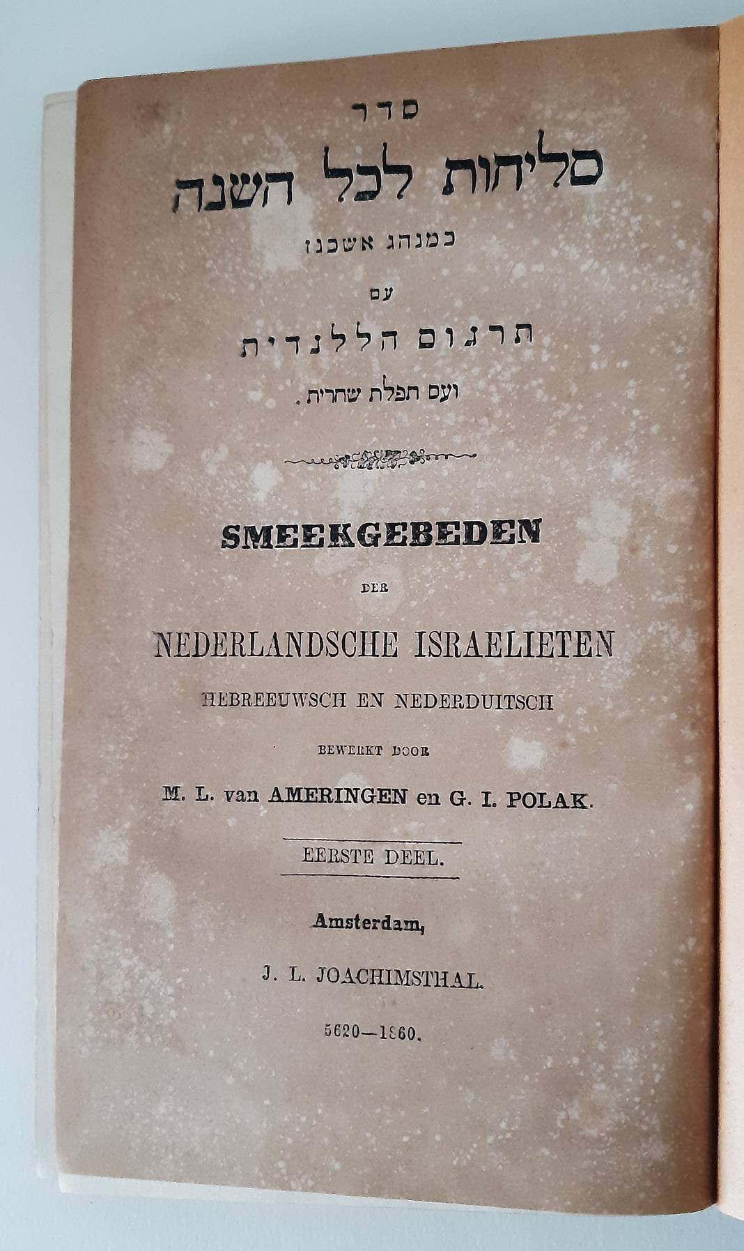 AMERINGEN, M.L. VAN & G.I. POLAK. Seder Selichot le-Khol ha-Shanah ke-Minhag Ashkenaz. Smeekgebeden der Nederlandsche Israëlieten. Hebreeuwsch en Nederduitsch. Bewerkt door M.L. van Ameringen en G.I. Polak. 2 vols.