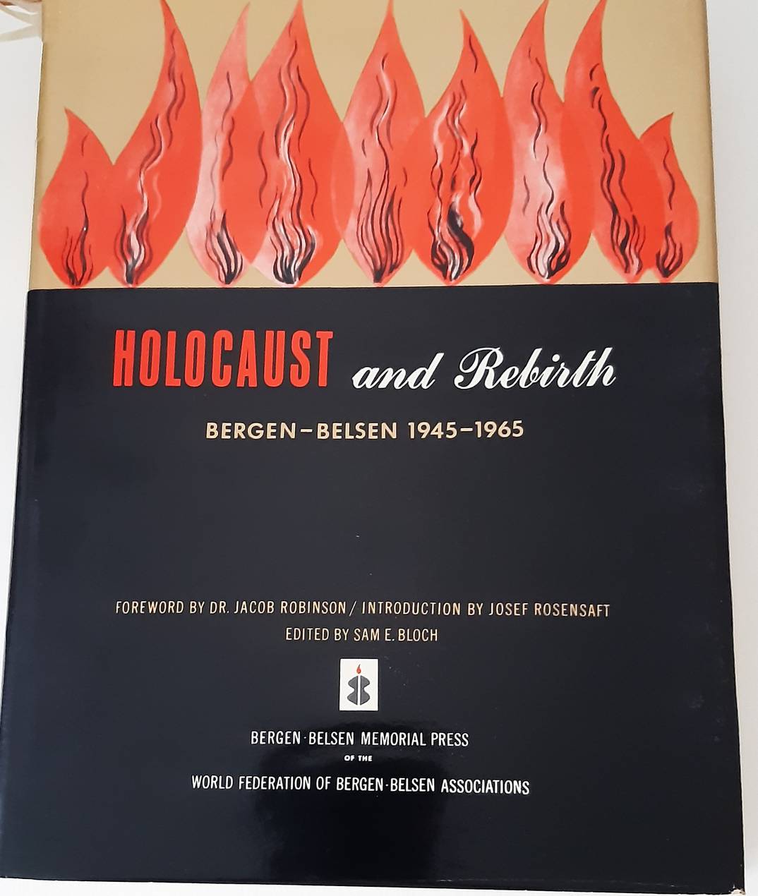 Holocaust and Rebirth. Bergen Belsen 1945-1965. Foreword by Dr. Jacob Robinson. Introduction by Josef Rosensaft. Edited by Sam E. Bloch.