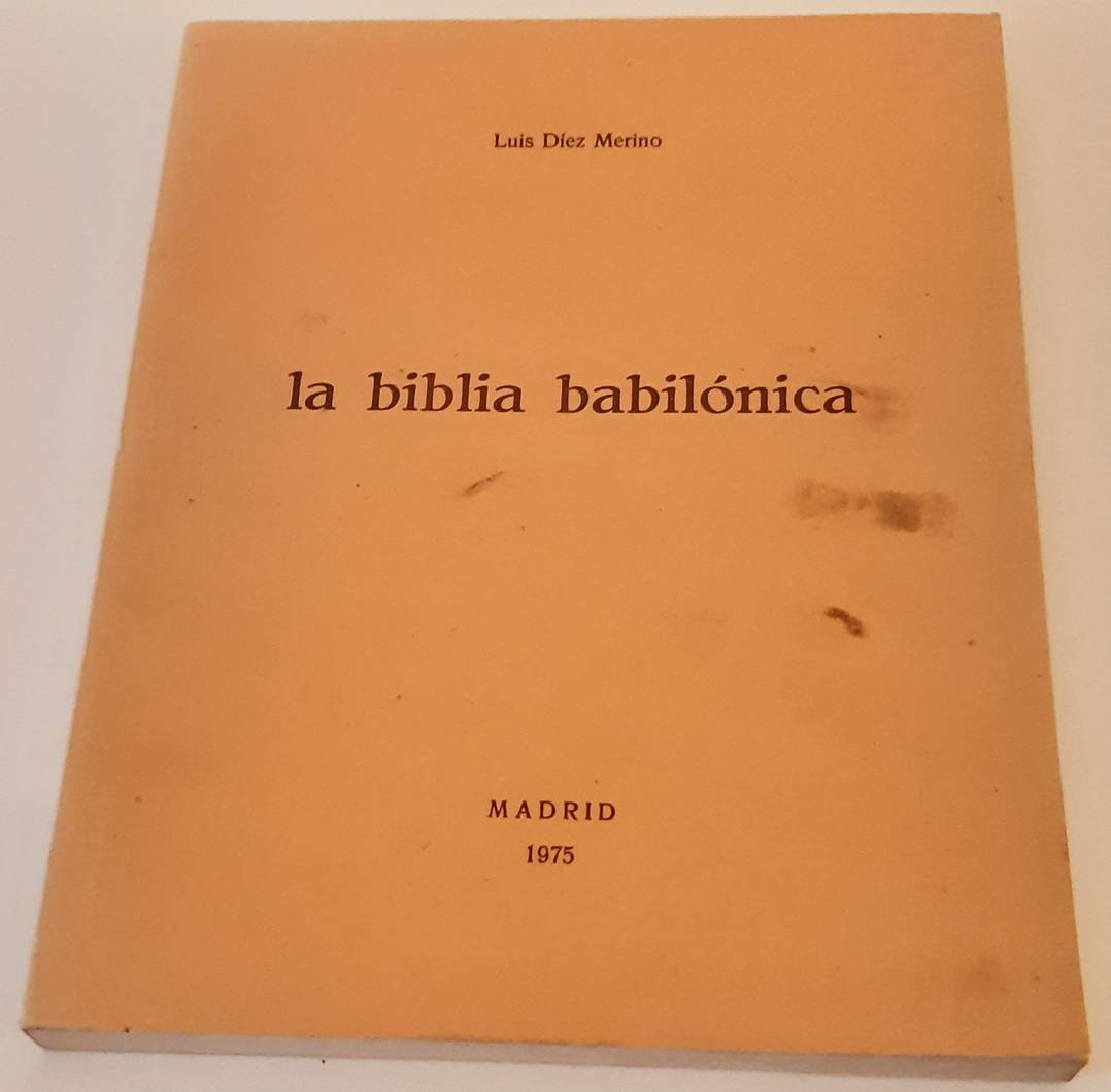 DIÉZ MERINO, LUIS. La biblia babilónica. (para uso privado).