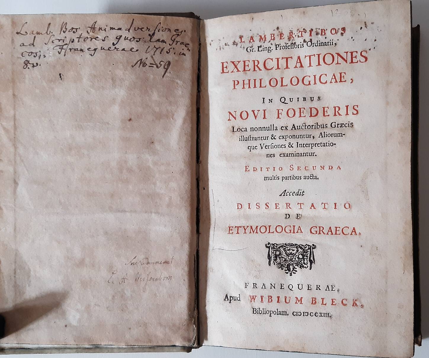BOS, LAMBERTUS (1670-1717). Exercitationes philologicae, In quibus novi foederis Loca nonnulla ex Auctoribus Graecis illustrantur...Editio secunda multis partibus aucta. Accedit Dissertatio de etymologia graeca.