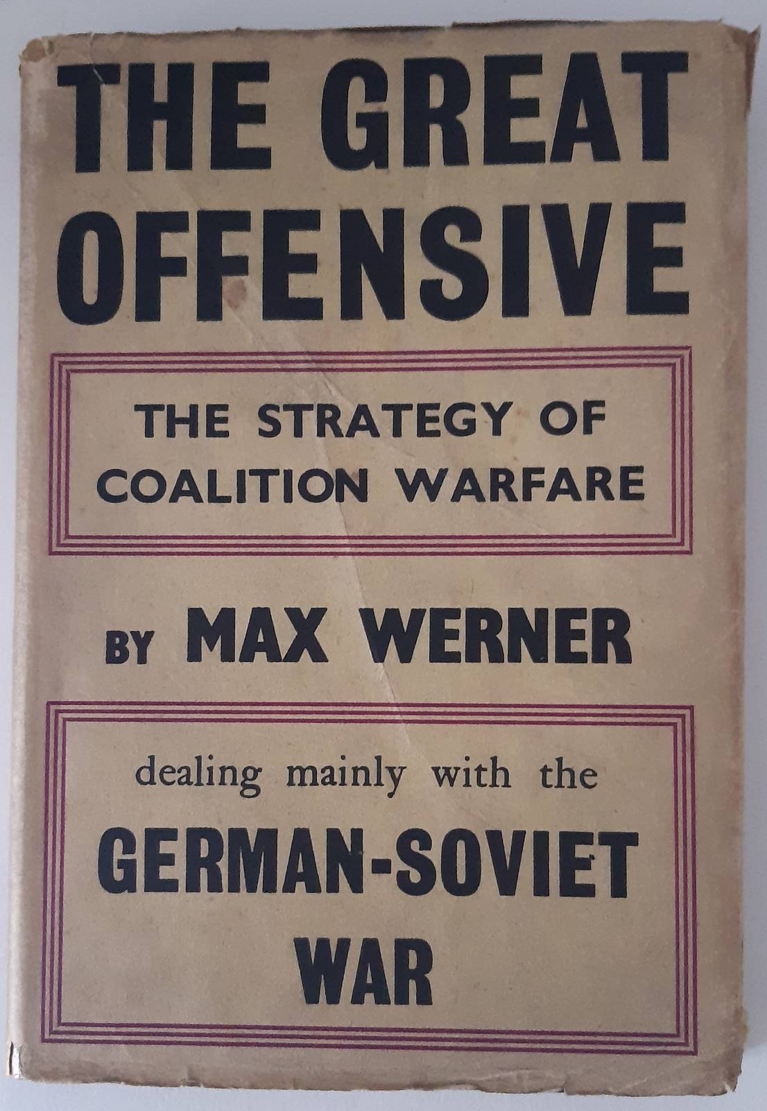 WERNER, MAX. The Great Offensive. The Strategy of Coalition Warfare. Translated by Heinz and Ruth Norden.
