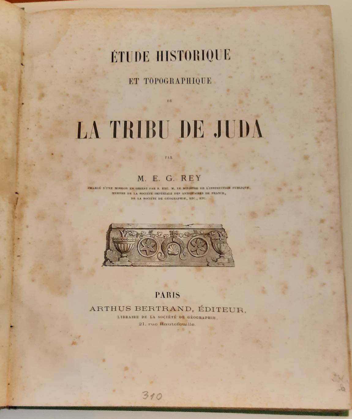 REY, E.G. Étude historique et topographique de la tribu de Juda.