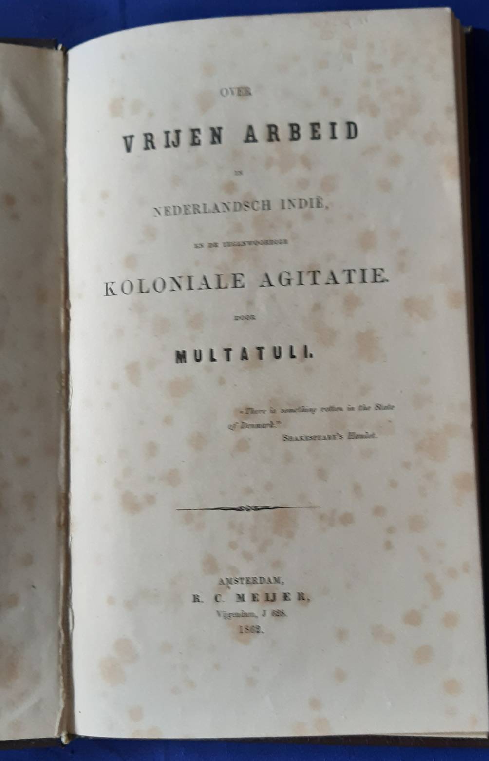 MULTATULI. Indrukken van den dag, medegedeeld door Multatuli. And: Aan de stemgeregtigden in het kiesdistrict Tiel. 2 parts in 1 vol. (Indrukken van den dag 1en 2).