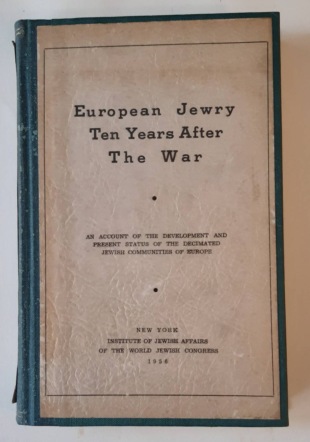 ROBINSON, NEHEMIAH (ed.). European Jewry ten years after the War. An account of the development and present status of the decimated Jewish communities of Europe.
