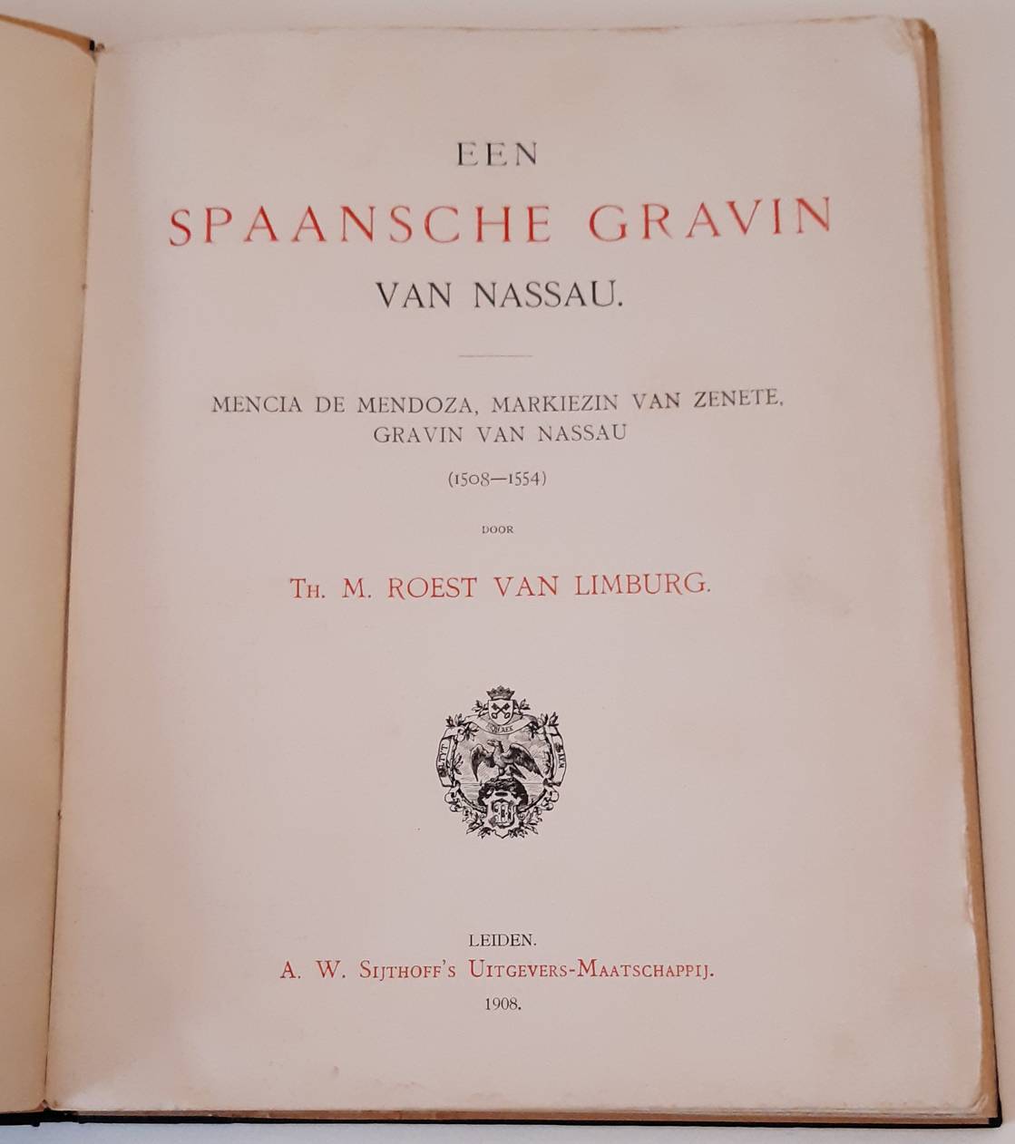 ROEST VAN LIMBURG, TH. Een Spaansche gravin van Nassau. Mencia de Mendoza, markiezin van Zenete, gravin van Nassau (1508-1554)