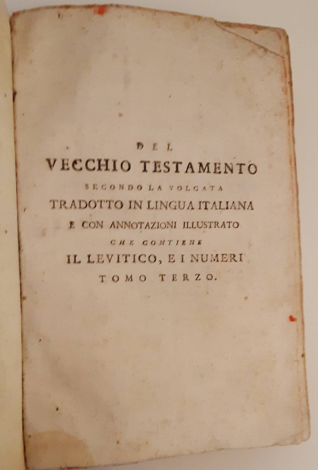 MARTINI, A. (Italian) Il Pentateuco o sia i cinque libri di Mose tradotto in lingua Italiana, e con annotazioni illustrati da Antonio Martini, Arcivescovo di Firenze. Tomo terzo-quarto. (Levitico-Numeri-Deuteronomio).