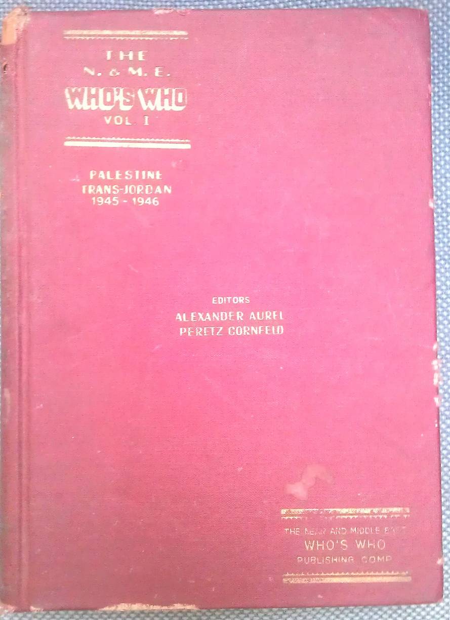 AUREL, A. & P. CORNFELD. (eds.). The Near and Middle East Who's Who. Vol. I. Palestine Transjordan 1945-1946. Part II: Palestine at work. A social and economic survey.
