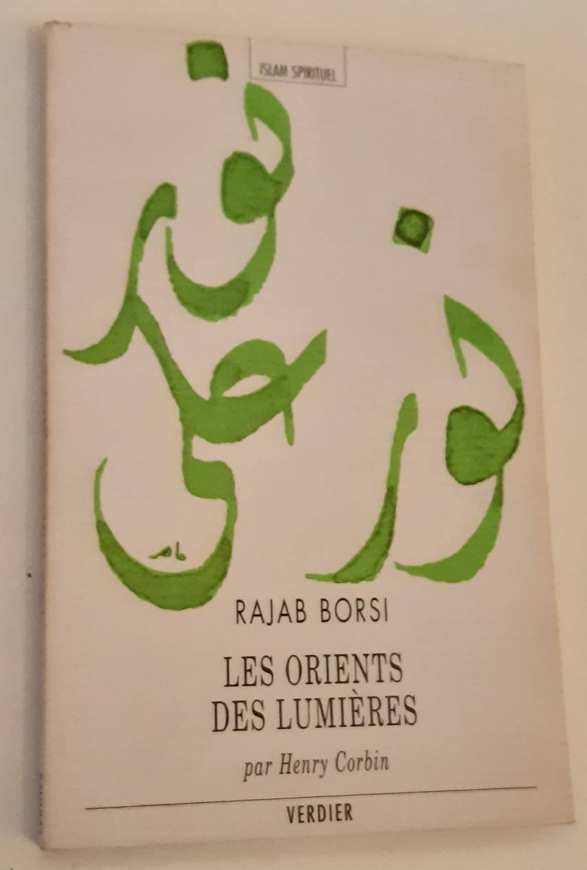 CORBIN, HENRY (transl.). Les orients des lumières. Traduit de l'arabe par Henry Corbin. Édition établie et introduite par Pierre Lory. (Collection ''Islam Spirituel'').