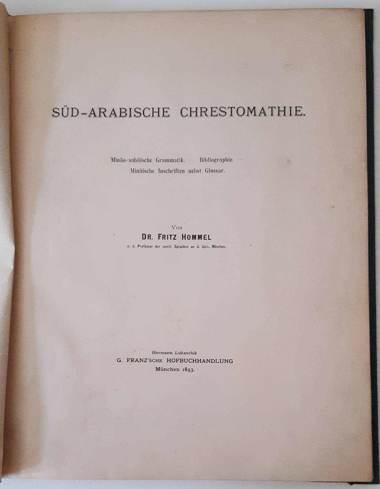 HOMMEL, FRITZ (1854-1936). Süd-Arabische Chrestomathie: Minäo-sabäische Grammatik, Bibliographie, Minäische Inschriften nebst Glossar.