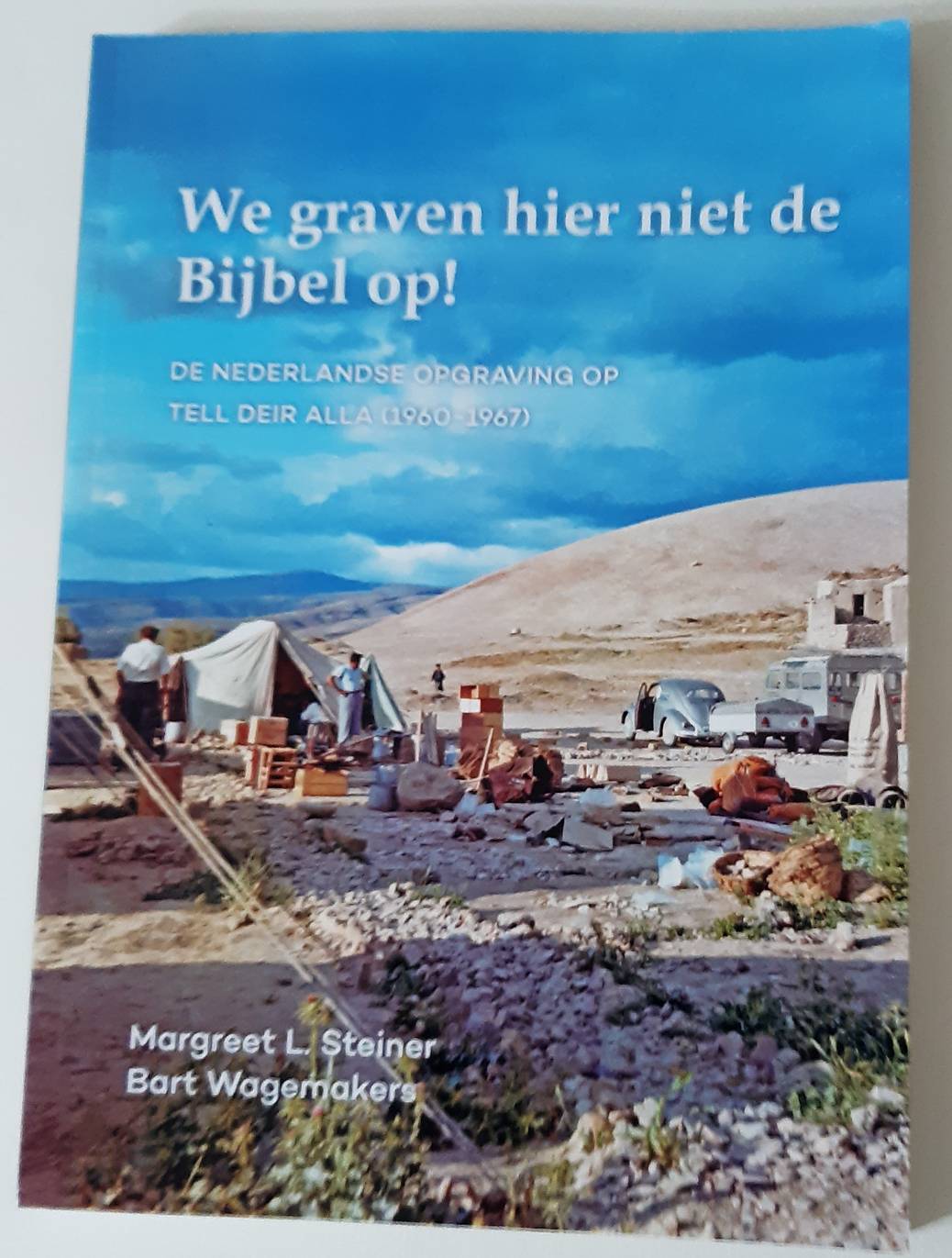 STEINER, MARGREET L. & BART WAGEMAKERS. We graven hier niet de bijbel op! De Nederlandse opgraving op Tell Deir Alla (1960-1967).