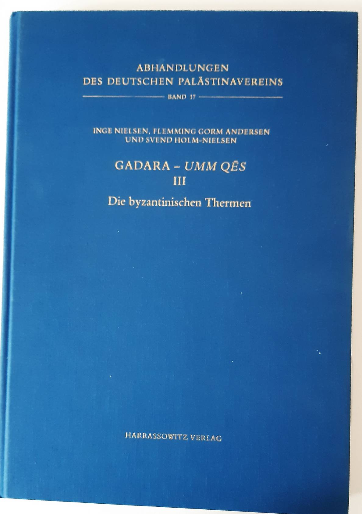NIELSEN, INGE a.o. (eds.) Gadara - Umm Qes III. Die byzantinischen Thermen. (Abhandlungen des Deutschen Palästina-Vereins. Band 17).