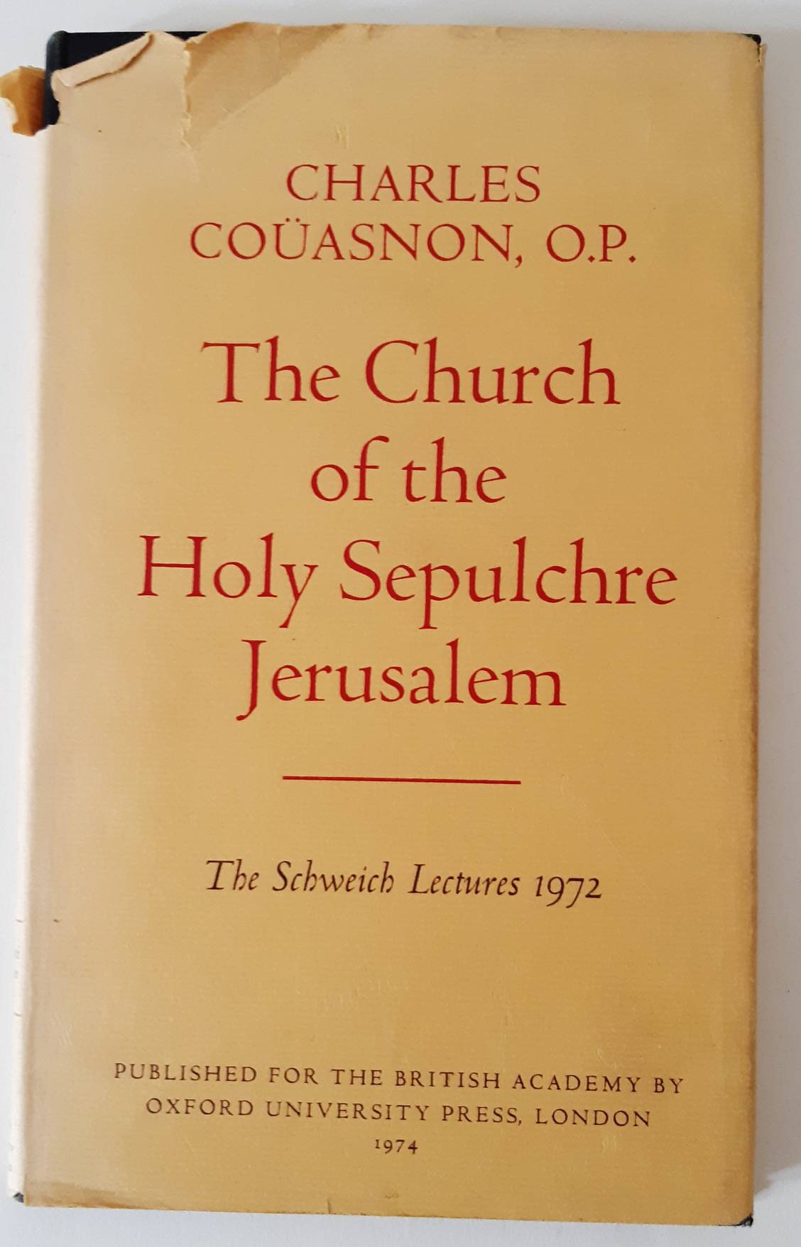 COÜASNON, CHARLES. The Church of the Holy Sepulchre Jerusalem (The Schweich Lectures 1972).