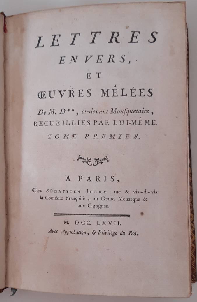 ANONYMOUS. Lettres en Vers, et Oeuvres Mêlées de M D**, çi devant Mousquetaire, recueillies par lui-même. Tome premier. Oeuvres Mêlées en Vers et en Prose.... Tome second. 2 vols.