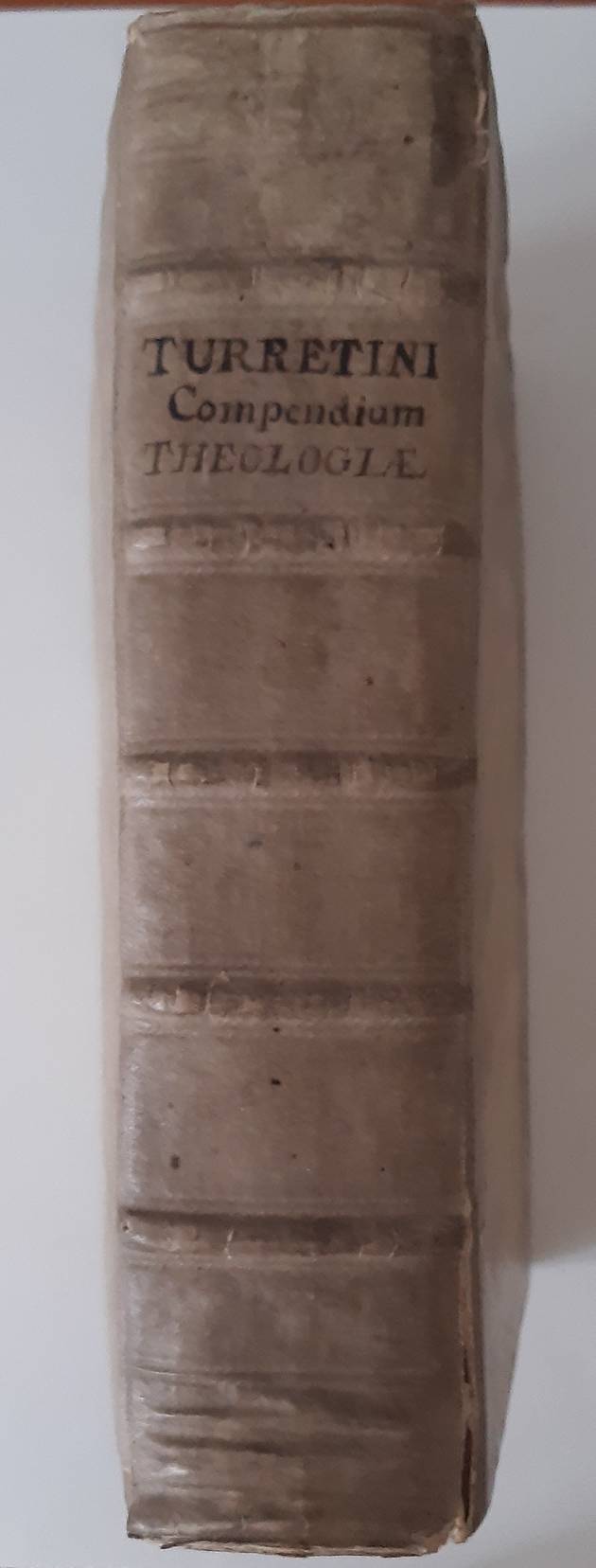 TURRETIN, FRANCIS (1623-1687). Compendium Theologiae Didactico-Elenchticae, ex Theologorum Nostrorum Institutionibus Theologicis auctum & illustratum; Ut praeter Explicaciones Theticas....Memoria juvanda causa conscriptum à Leonardo Riissenio. Editio posterior priori recognitior, & à p