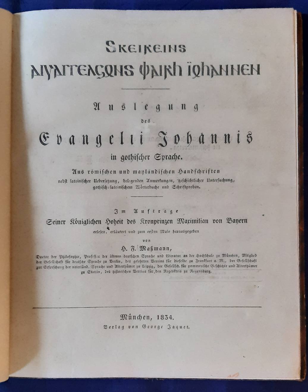 MASSMANN, H.F. (1797-1874). Skeireins aiwaggeljons þairh Johannen. Auslegung des Evangelii Johannis in gothischer Sprache.
Aus römischen und mayländischen Handschriften nebst lateinischer Uebersetzung, belegenden Anmerkungen, geschichtlicher Untersuchung, Gothisch-lateinischen Wört
